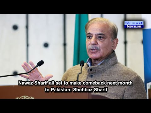 Nawaz Sharif all set to make comeback next month to Pakistan Shehbaz Sharif
