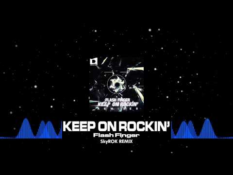 Flash Finger - Keep On Rockin' (SkyROK Remix) [Out Now]