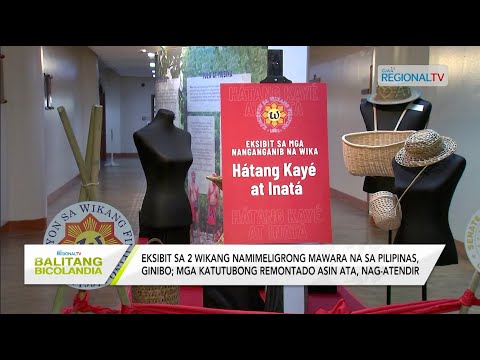 Balitang Bicolandia: Eksibit sa 2 wikang namimeligrong mawara na sa Pilipinas, ginibo