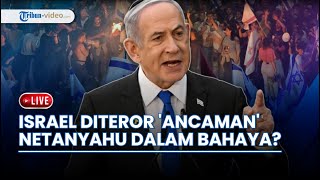 Nyawa Netanyahu & Tokoh Lainnya dalam Bahaya, Israel Dapat Kutukan 
