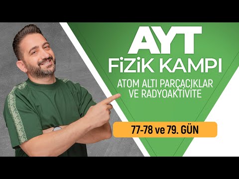 Atom Altı Parçacıklar ve Radyoaktivite | 77, 78 ve 79. Gün | 2026 | 90 Günde AYT Fizik Kampı