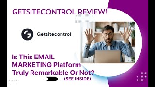 Getsitecontrol REVIEW- Is This Email Marketing Platform Truly Remarkable Or Not?