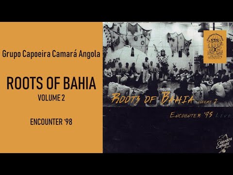 ROOTS OF BAHIA - VOL. 2 - GRUPO CAPOEIRA CAMARÁ ANGOLA -  ENCOUNTER '98
