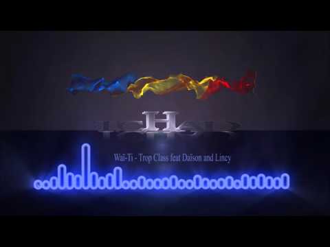 Waï Ti - Trop Class feat Daïson and Lincy