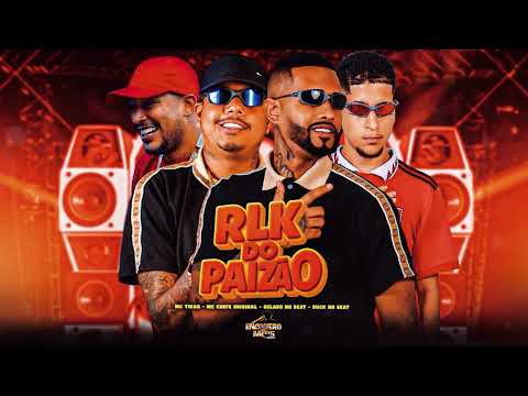 RLK DO PAIZÃO - GELADO NO BEAT,MC CHEFE ORIGINAL,MC TIKÃO,DUCK NO BEAT