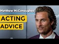 Matthew McConaughey Acting Advice