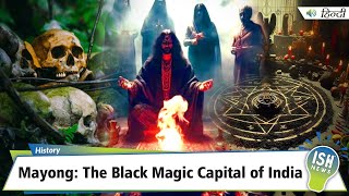 Mayong: The Black Magic Capital of India
