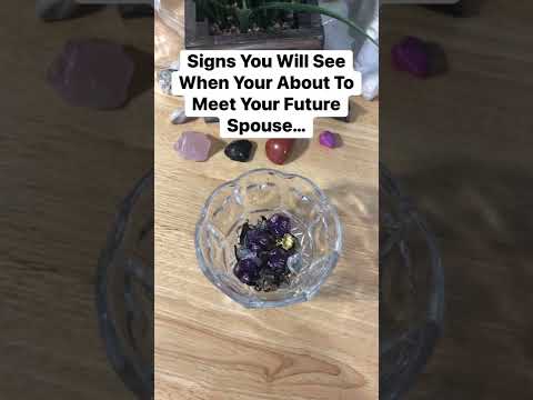 Signs You Will See When Your About To Meet Your Future Spouse…
