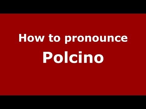 How to pronounce Polcino