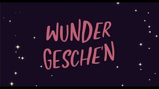 Wunder Gescheh&#39;n Lyric Video (English and German Lyrics)