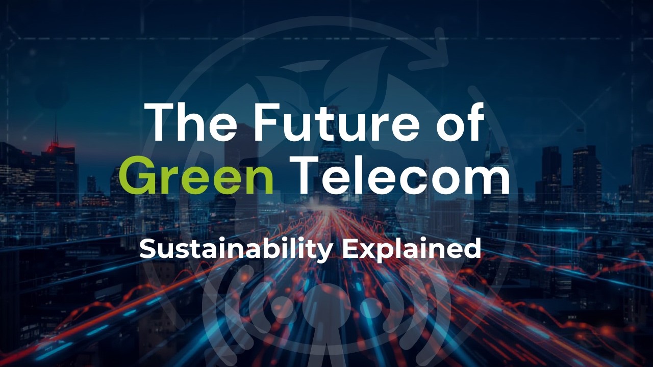 The Future of Green Telecom – Sustainability Explained