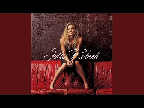 Just Cause We Can - Julie Roberts