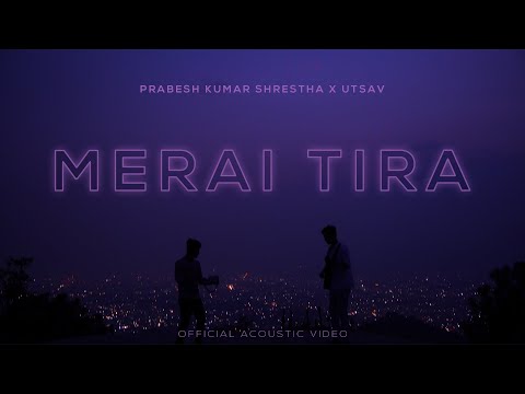 Prabesh Kumar Shrestha x Utsav - Merai Tira [Official Acoustic Video]