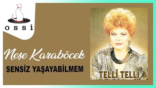 Neşe Karaböcek / Sensiz Yaşayabilmem