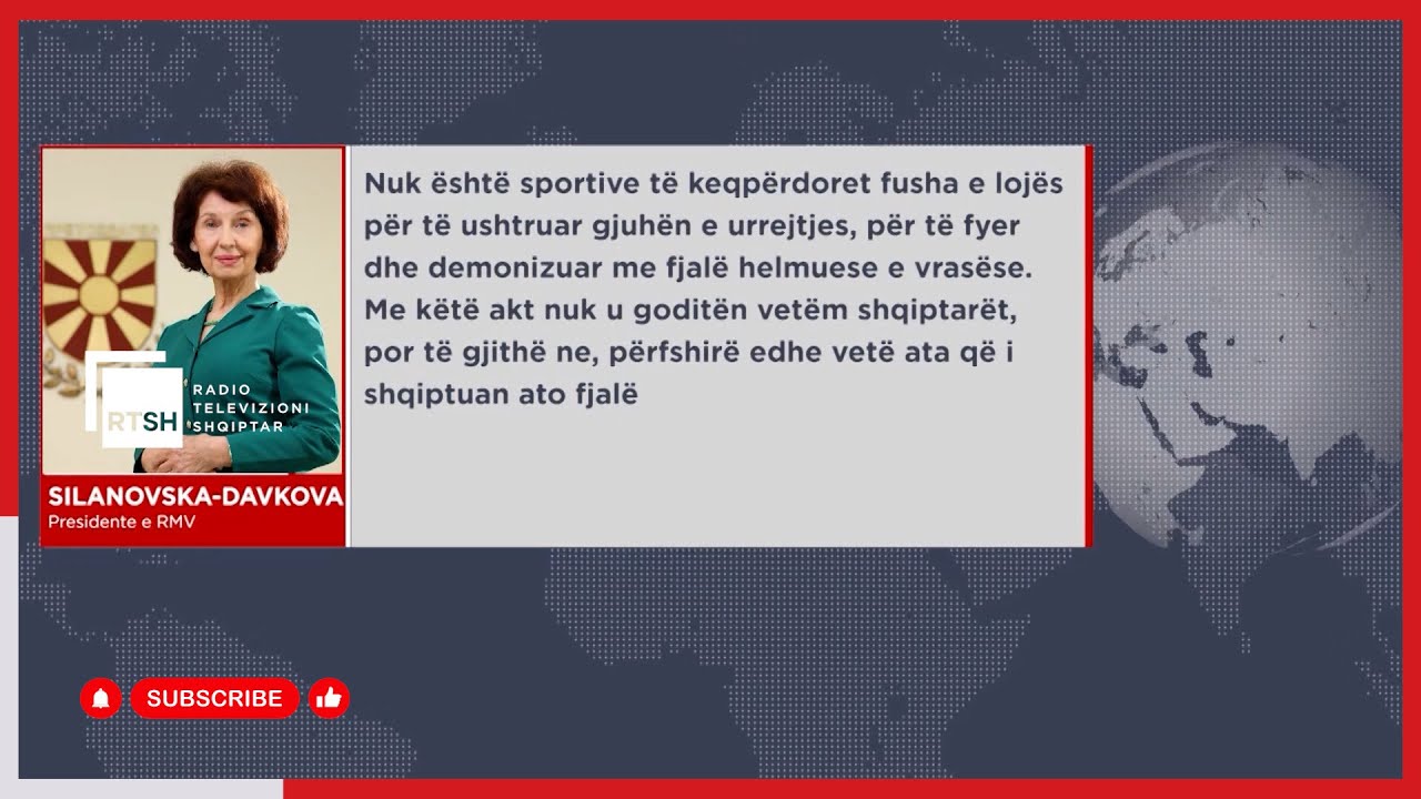 Presidentja maqedonase dënon thirrjet antishqiptare në Kumanovë: U turpëruam! “Plumba urrejtjeje” ndaj bashkëqytetarëve tanë