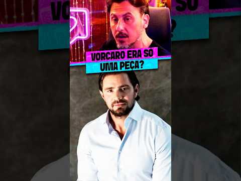 VORCARO É SÓ UMA PEÇA?