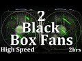 2 Black Box Fans High Speed 2hrs 