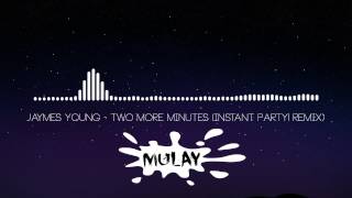 Jaymes Young - Two More Minutes (Instant Party! Remix)