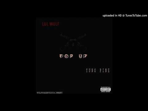 Lul Wulf - "POP UP" Ft. Yung Pine [Prod. YOAJM]