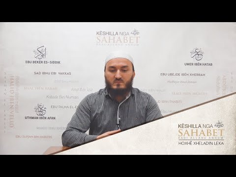 04. Këshilla nga Ebu Bekri (3) - Hoxhë Xheladin Leka