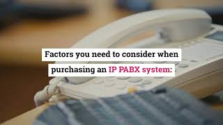 What are the Factors you Need to Consider When Purchasing IP PABX Systems