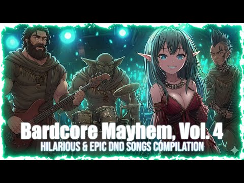 Bardcore Mayhem, Vol  4   Hilarious & Epic DnD Songs Compilation