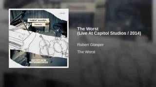 Robert Glasper - The Worst (Jhené Aiko Cover)