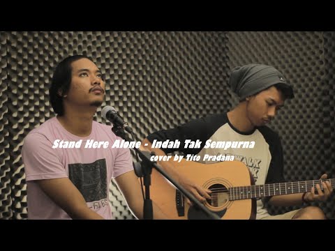 Stand Here Alone - Indah Tak Sempurna (COVER)