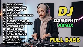 Download lagu DJ REMIX DANGDUT LAWAS FULL BASS || DJ MANDI MADU | DJ KATA PUJANGGA mp3