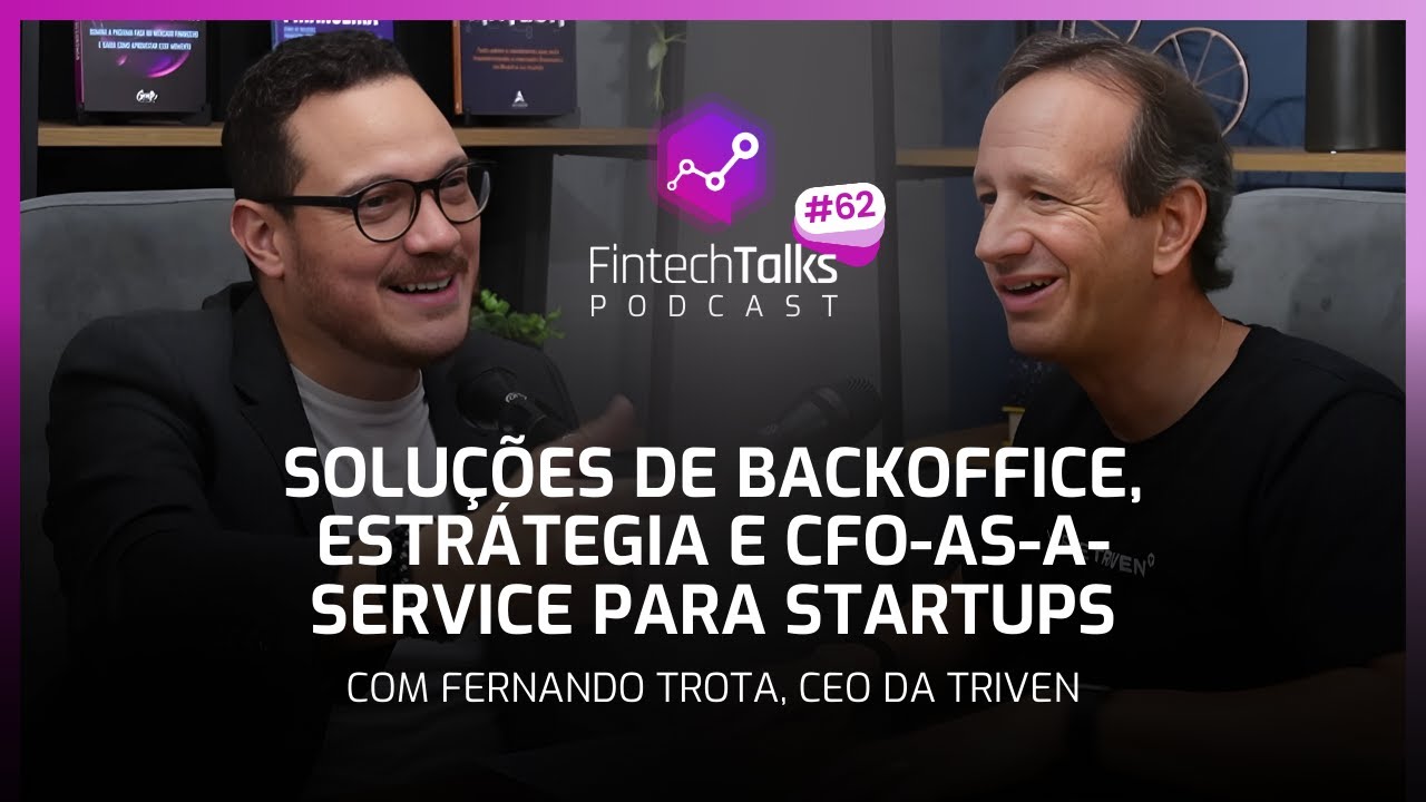Fintech Talks Podcast #62 - Soluções de Backoffice, Estrátegia e CFO-as-a-Service para Startups