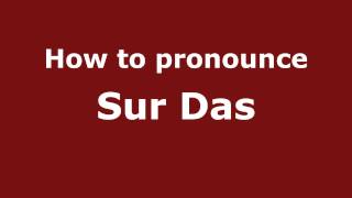 How to pronounce Sur Das