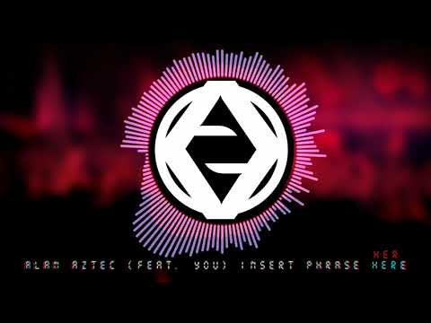 Alan Aztec feat  you Insert Phrase Here - OUT NOW