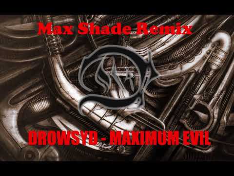 Drowsyd - Maximum Evil (Max Shade Remix)