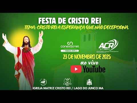 FESTA DE CRISTO REI, 23/11/2025, DOMINGO  TEMA: Cristo Rei a esperança que não decepciona.