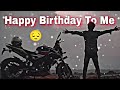 Happy Birthday To Me🥺😢|| Single || Sad || Alone || Emptiness || Whatsapp Status Video