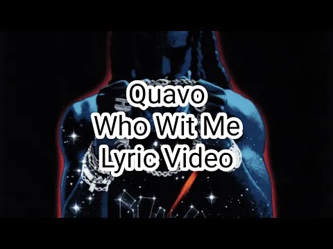 Quavo - Who Wit Me (Lyric Video)