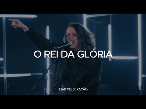 O Rei da Glória | Ibab Celebração | min. Sarah Renata | com LIBRAS