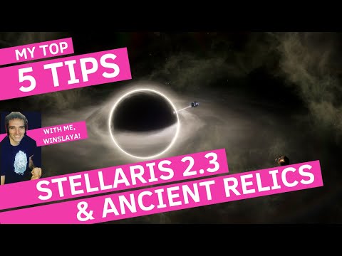My Top 5 Tips for Stellaris 2.3 and Ancient Relics