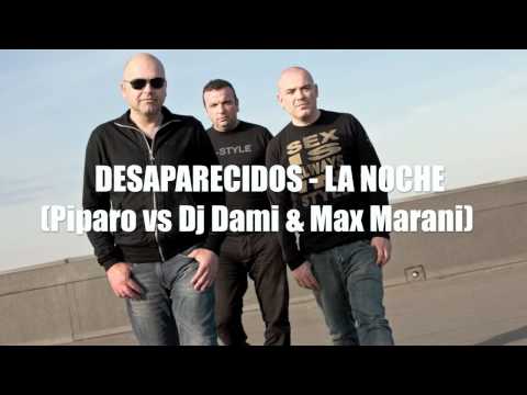 Desaparecidos - La Noche (Piparo vs Dj Dami & Max Marani)
