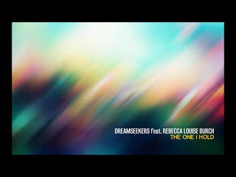 Dreamseekers feat. Rebecca Louise Burch - The One I Hold (Original Mix)