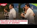 Malaika Arora HUGS ex-husband Arbaaz Khan after seeing off son Arhaan Khan at airport