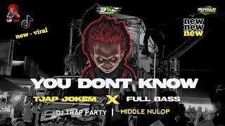 Download lagu DJ YOU DON'T KNOW FULL BASS MIDDLE NULOP VIRAL TIKTOK. TJAP JOKEM FEAT BRC AUDIO LUMAJANG  mp3