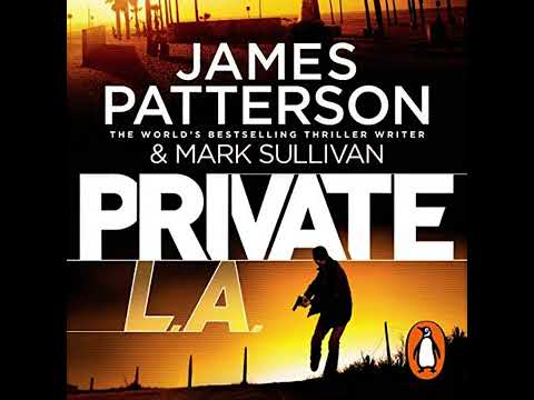 Private #6 Private L.A, Part 1, By James Patterson, Mark T. Sullivan