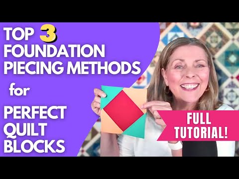 3 Foundation Piecing Methods Reviewed: There's a BETTER Way!