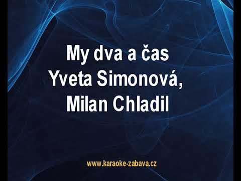 My dva a čas - Yvetta Simonová, Milan Chladil Karaoke tip