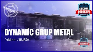 Dynamic Grup Metal: Kalitede Güvence, Müşteri Memnuniyetinde Lider