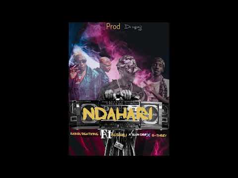 Ndahari by Babou Tight King ft. Bushali x Slum Drip x B Threy (Official Music Audio)