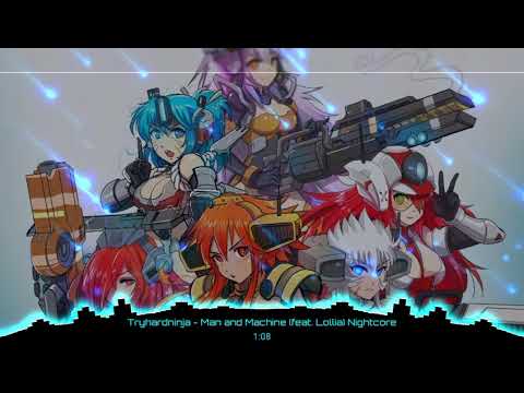 Tryhardninja - Man and Machine (Feat. Lollia) Nightcore