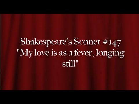 Shakespeare's Sonnet #147 "My love is as a fever, longing still"
