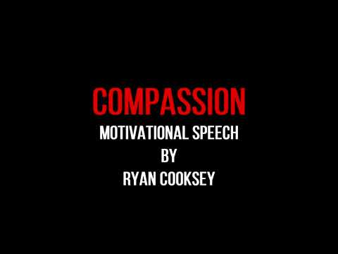 Compassion by Ryan Cooksey (Motivational Speech)